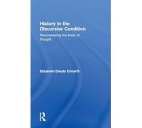 History in the Discursive Condition: Reconsidering the Tools of Thought
