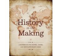 History in the Making - A Notebook for Notes, Dates, and Revolutionary Ideas: Composition Notepad 8.5x11 inches for History Lovers