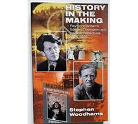 History in the Making: Raymond Williams, Edward Thompson and Radical Intellectuals: 1936-1956