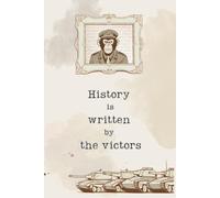 History is written by the victors: Diary, Journal, Notebook for friends and family