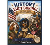 History Isn't Boring!: The Gilda Gang's Revolutionary Adventure (The Gilda Gang Adventures)