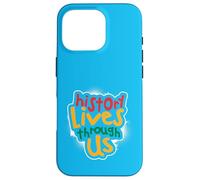 History Lives Through Us Case for iPhone 16 Pro