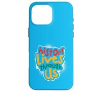History Lives Through Us Case for iPhone 16 Pro Max