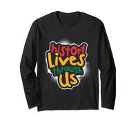 History Lives Through Us Long Sleeve T-Shirt