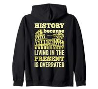 History Living In The Present Is Overrated Funny Historian Zip Hoodie