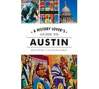 History Lover's Guide to Austin (History & Guide)