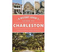 History Lover's Guide to Charleston (History & Guide)