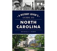 History Lover's Guide to North Carolina