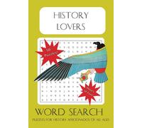 History Lovers Word Search Puzzle Book: Word Searches with Easy-to-Read Print about Ancient and Near History, Notable Events, Historical Figures, and ... Gift for Vacation, Holidays, and Free Times
