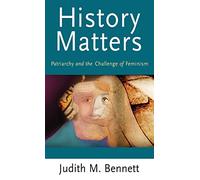 History Matters: Patriarchy and the Challenge of Feminism (Gender in History)