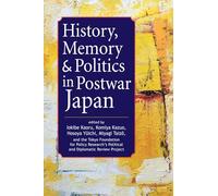 History, Memory, and Politics in Postwar Japan