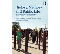 History, Memory and Public Life: The Past in the Present