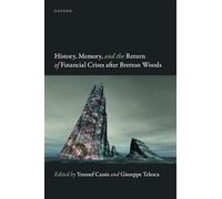 History, Memory, and the Return of Financial Crises after Bretton Woods