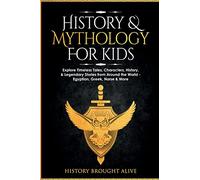 History & Mythology For Kids: Explore Timeless Tales, Characters, History, & Legendary Stories from Around the World - Egyptian, Greek, Norse & More: 4 books