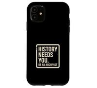 History Needs You Be An Archivist! Records Keeper Case for iPhone 11