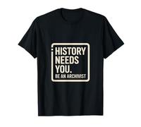 History Needs You Be an Archivist! Records Keeper T-Shirt