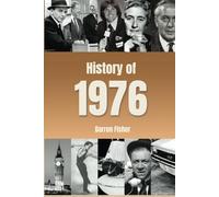 History of 1976: A Concise Monthly Guide to the Main Historical Events of 1976