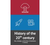 History Of 20Th Century: Wars, Ideologies, and the Dawn of Globalization