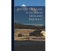 History Of A Line (colorado Midland Railway.)