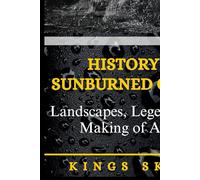 History of a Sunburned Country: Landscapes, Legends, and the Making of Australia