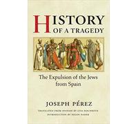 History of a Tragedy: THE EXPULSION OF THE JEWS FROM SPAIN (Hispanisms)