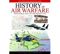 History of Air Warfare: From World War I to the Present Day (Atlas)