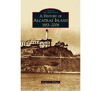 History of Alcatraz Island: 1853-2008