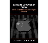 History of Apple in China: From Forbidden Fruit to Digital Dynasty