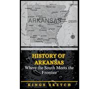 History of Arkansas: Where the South Meets the Frontier