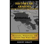 History of Armenia: Mountains, Monasteries, and Apricots That Won=t Quit