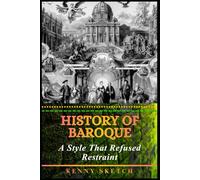 History of Baroque: A Style That Refused Restraint