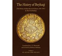 History of Beyhaqi: The History of Sultan Mas'ud of Ghazna, 1030-1041, Volume I: Introduction and Translation of Years 421-423 A.H. (1030-1032 A.D) (Ilex Series)