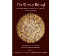 History of Beyhaqi: The History of Sultan Mas'ud of Ghazna, 1030-1041, Volume II: Translation of Years 424-432 A.H. (1032-1041 A.D.) and the History of Khwarazm (Ilex Series)