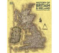 History of Britain and Ireland: The Definitive Visual Guide (DK Definitive Visual Histories)