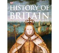 History of Britain & Ireland: The Definitive Visual Guide