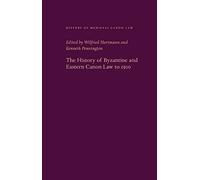 History of Byzantine and Eastern Canon Law (History of Medieval Canon Law)