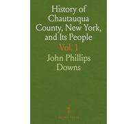 History of Chautauqua County, New York, and Its People