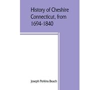 History of Cheshire, Connecticut, from 1694-1840, including Prospect, which, as Columbia parish, was a part of Cheshire until 1829