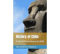 History of Chile: From Independence to 2024