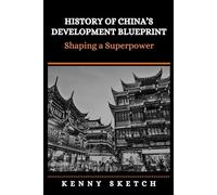 History of China’s Development Blueprint: Shaping a Superpower