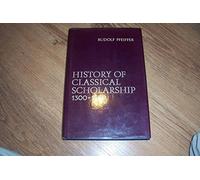 History of Classical Scholarship from 1300 to 1850 (Oxford University Press academic monograph reprints)