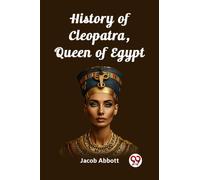 History of Cleopatra, Queen of Egypt (Edition2023)