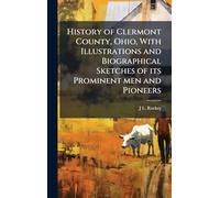History of Clermont County, Ohio, With Illustrations and Biographical Sketches of its Prominent men and Pioneers