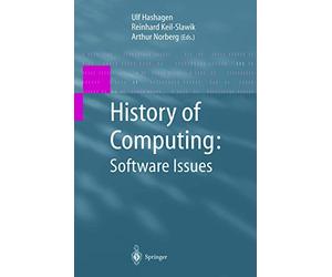 History of Computing: Software Issues: International Conference on the History of Computing, ICHC 2000 April 5-7, 2000 Heinz Nixdorf MuseumsForum Paderborn, Germany