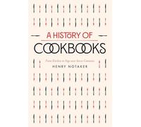 A History of Cookbooks : From Kitchen to Page over Seven Centuries