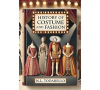 History of Costume and Fashion: Clothing in the West from the Egyptians to 2020 (Moda)