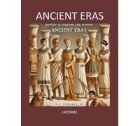 History of Costume and Fashion I ANCIENT ERAS: Clothing in the West from the Egyptians to 2020