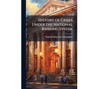 History of Crises Under the National Banking System
