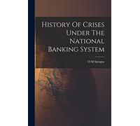 History Of Crises Under The National Banking System