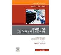 History of Critical Care Medicine (2023 = 70th anniversary), An Issue of Critical Care Clinics (Volume 39-3) (The Clinics: Internal Medicine, Volume 39-3)